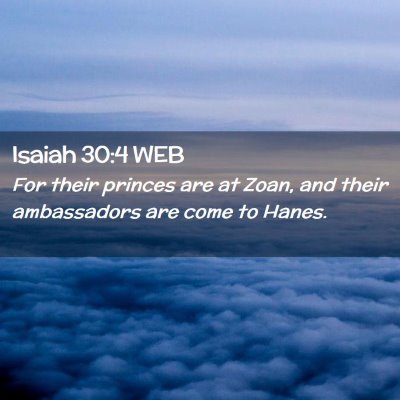 Picture 02 - Isaiah 30:4 WEB - For their princes are at Zoan, and their - Bible Verse Picture