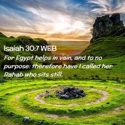 Picture 02 - Isaiah 30:7 WEB - For Egypt helps in vain, and to no purpose: - Bible Verse Picture