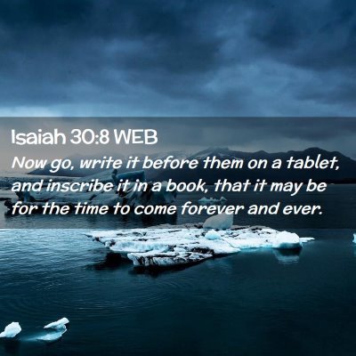 Picture 02 - Isaiah 30:8 WEB - Now go, write it before them on a tablet, and - Bible Verse Picture