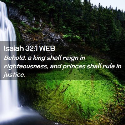 Picture 02 - Isaiah 32:1 WEB - Behold, a king shall reign in righteousness, and - Bible Verse Picture