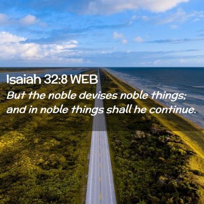 Picture 02 - Isaiah 32:8 WEB - But the noble devises noble things; and in noble - Bible Verse Picture