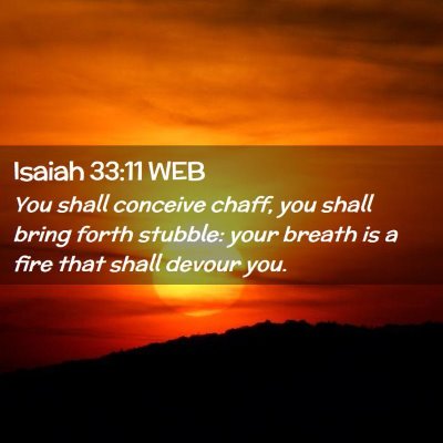 Picture 02 - Isaiah 33:11 WEB - You shall conceive chaff, you shall bring forth - Bible Verse Picture