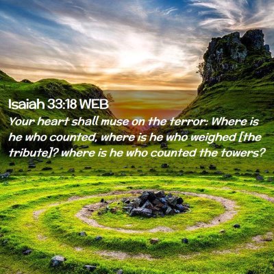 Picture 02 - Isaiah 33:18 WEB - Your heart shall muse on the terror: Where is he - Bible Verse Picture