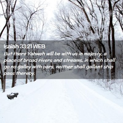 Picture 02 - Isaiah 33:21 WEB - But there Yahweh will be with us in majesty, a - Bible Verse Picture