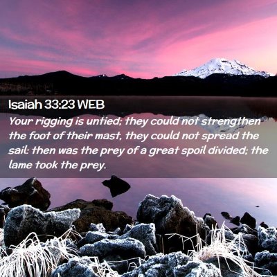 Picture 02 - Isaiah 33:23 WEB - Your rigging is untied; they could not strengthen - Bible Verse Picture