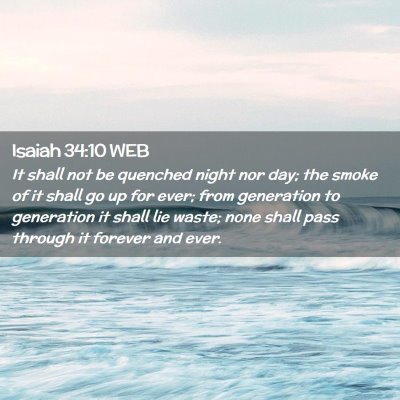 Picture 02 - Isaiah 34:10 WEB - It shall not be quenched night nor day; the smoke - Bible Verse Picture