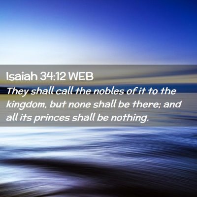 Picture 02 - Isaiah 34:12 WEB - They shall call the nobles of it to the kingdom, - Bible Verse Picture