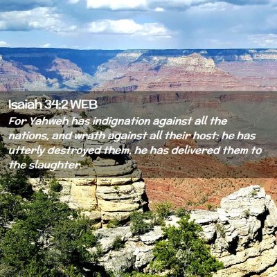 Picture 02 - Isaiah 34:2 WEB - For Yahweh has indignation against all the - Bible Verse Picture