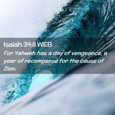 Picture 02 - Isaiah 34:8 WEB - For Yahweh has a day of vengeance, a year of - Bible Verse Picture
