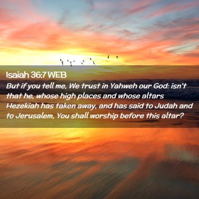Picture 02 - Isaiah 36:7 WEB - But if you tell me, We trust in Yahweh our God: - Bible Verse Picture