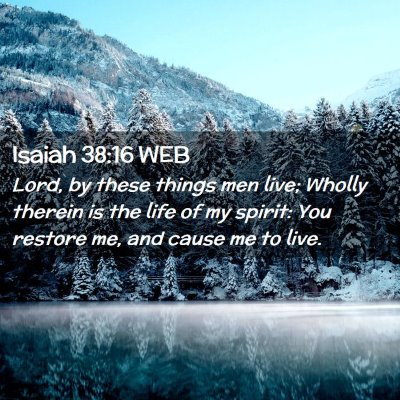 Picture 02 - Isaiah 38:16 WEB - Lord, by these things men live; Wholly therein is - Bible Verse Picture