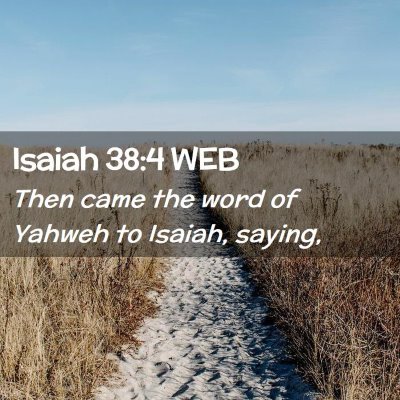 Picture 02 - Isaiah 38:4 WEB - Then came the word of Yahweh to Isaiah, - Bible Verse Picture