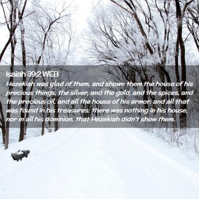 Picture 02 - Isaiah 39:2 WEB - Hezekiah was glad of them, and shown them the - Bible Verse Picture