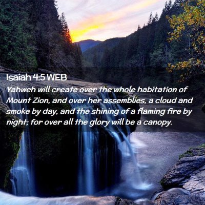 Picture 02 - Isaiah 4:5 WEB - Yahweh will create over the whole habitation of - Bible Verse Picture