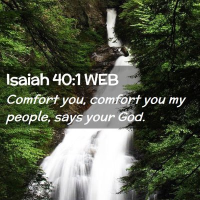 Picture 02 - Isaiah 40:1 WEB - Comfort you, comfort you my people, says your - Bible Verse Picture
