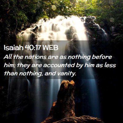 Picture 02 - Isaiah 40:17 WEB - All the nations are as nothing before him; they - Bible Verse Picture
