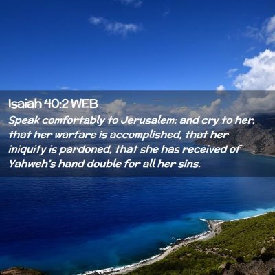 Picture 02 - Isaiah 40:2 WEB - Speak comfortably to Jerusalem; and cry to her, - Bible Verse Picture
