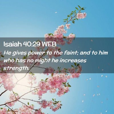 Picture 02 - Isaiah 40:29 WEB - He gives power to the faint; and to him who has - Bible Verse Picture