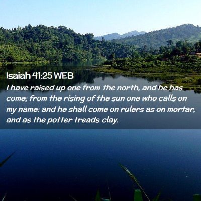 Picture 02 - Isaiah 41:25 WEB - I have raised up one from the north, and he has - Bible Verse Picture