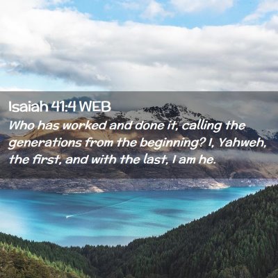 Picture 02 - Isaiah 41:4 WEB - Who has worked and done it, calling the - Bible Verse Picture
