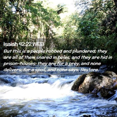 Picture 02 - Isaiah 42:22 WEB - But this is a people robbed and plundered; they - Bible Verse Picture