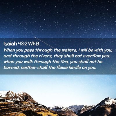 Picture 02 - Isaiah 43:2 WEB - When you pass through the waters, I will be with - Bible Verse Picture