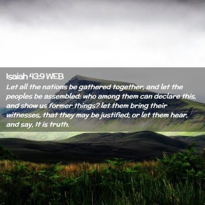Picture 02 - Isaiah 43:9 WEB - Let all the nations be gathered together, and let - Bible Verse Picture