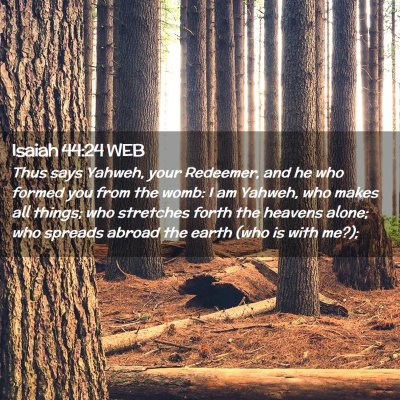 Picture 02 - Isaiah 44:24 WEB - Thus says Yahweh, your Redeemer, and he who - Bible Verse Picture