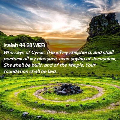 Picture 02 - Isaiah 44:28 WEB - Who says of Cyrus, [He is] my shepherd, and shall - Bible Verse Picture