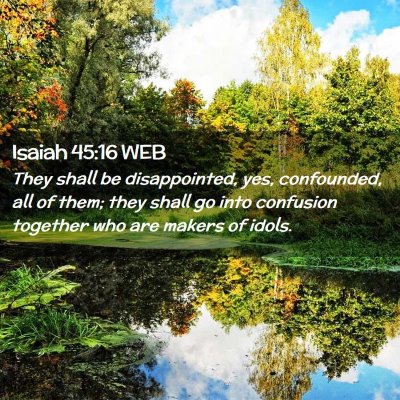Picture 02 - Isaiah 45:16 WEB - They shall be disappointed, yes, confounded, all - Bible Verse Picture