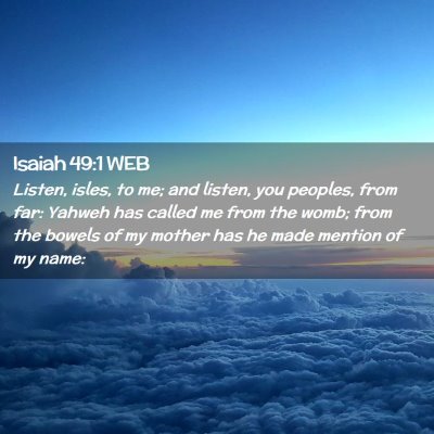 Picture 02 - Isaiah 49:1 WEB - Listen, isles, to me; and listen, you peoples, - Bible Verse Picture