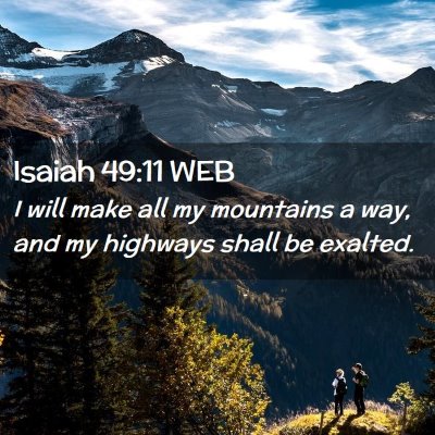 Picture 02 - Isaiah 49:11 WEB - I will make all my mountains a way, and my - Bible Verse Picture