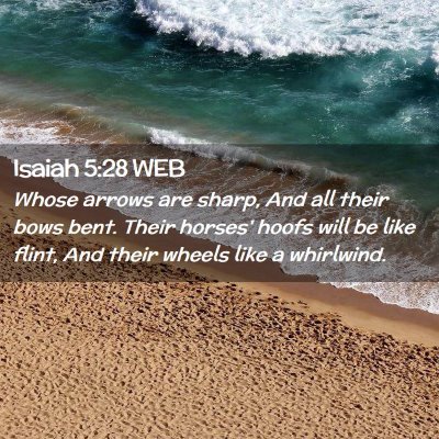 Picture 02 - Isaiah 5:28 WEB - Whose arrows are sharp, And all their bows bent. - Bible Verse Picture