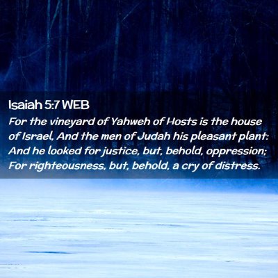 Picture 02 - Isaiah 5:7 WEB - For the vineyard of Yahweh of Hosts is the house - Bible Verse Picture
