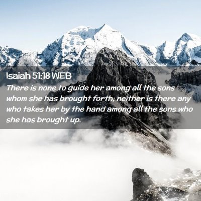 Picture 02 - Isaiah 51:18 WEB - There is none to guide her among all the sons - Bible Verse Picture