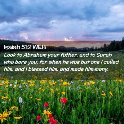 Picture 02 - Isaiah 51:2 WEB - Look to Abraham your father, and to Sarah who - Bible Verse Picture
