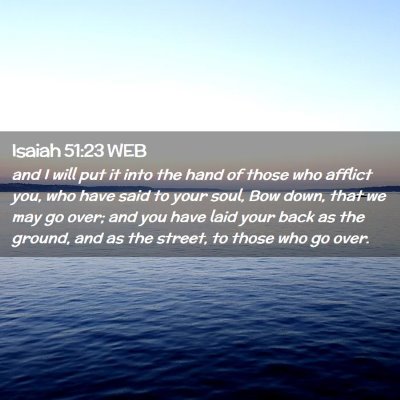 Picture 02 - Isaiah 51:23 WEB - and I will put it into the hand of those who - Bible Verse Picture