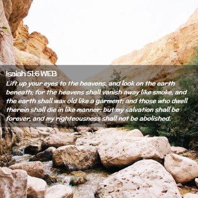 Picture 02 - Isaiah 51:6 WEB - Lift up your eyes to the heavens, and look on the - Bible Verse Picture