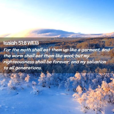 Picture 02 - Isaiah 51:8 WEB - For the moth shall eat them up like a garment, - Bible Verse Picture