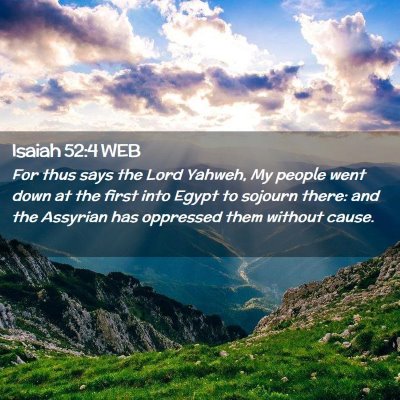 Picture 02 - Isaiah 52:4 WEB - For thus says the Lord Yahweh, My people went - Bible Verse Picture