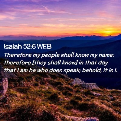 Picture 02 - Isaiah 52:6 WEB - Therefore my people shall know my name: therefore - Bible Verse Picture