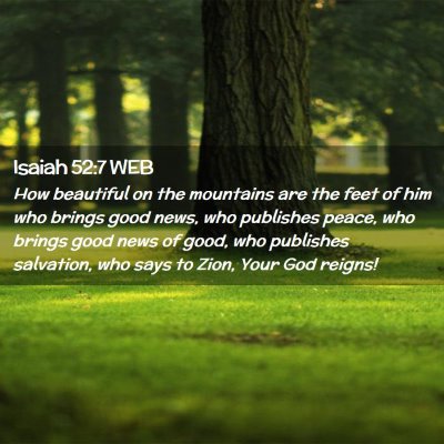 Picture 02 - Isaiah 52:7 WEB - How beautiful on the mountains are the feet of - Bible Verse Picture