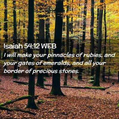 Picture 02 - Isaiah 54:12 WEB - I will make your pinnacles of rubies, and your - Bible Verse Picture