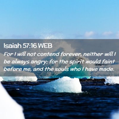 Picture 02 - Isaiah 57:16 WEB - For I will not contend forever, neither will I be - Bible Verse Picture