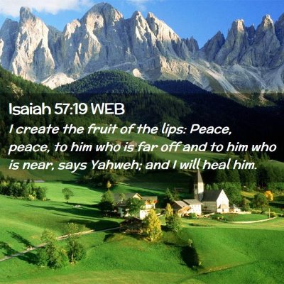 Picture 02 - Isaiah 57:19 WEB - I create the fruit of the lips: Peace, peace, to - Bible Verse Picture
