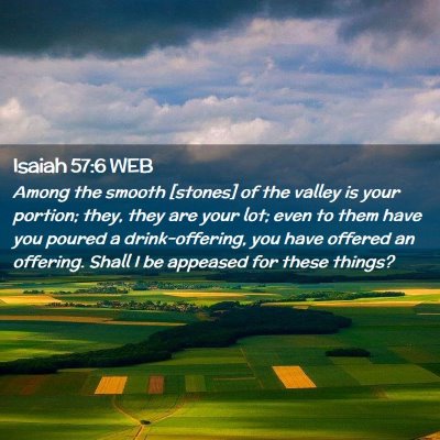 Picture 02 - Isaiah 57:6 WEB - Among the smooth [stones] of the valley is your - Bible Verse Picture