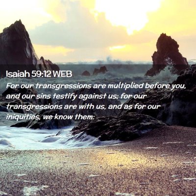 Picture 02 - Isaiah 59:12 WEB - For our transgressions are multiplied before you, - Bible Verse Picture