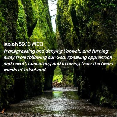 Picture 02 - Isaiah 59:13 WEB - transgressing and denying Yahweh, and turning - Bible Verse Picture