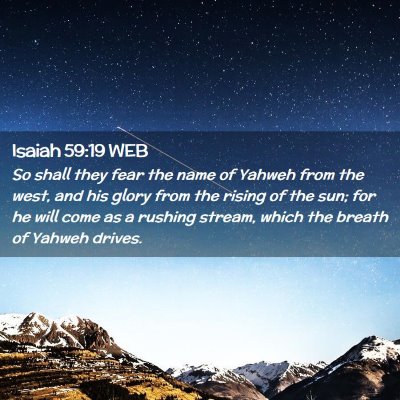 Picture 02 - Isaiah 59:19 WEB - So shall they fear the name of Yahweh from the - Bible Verse Picture