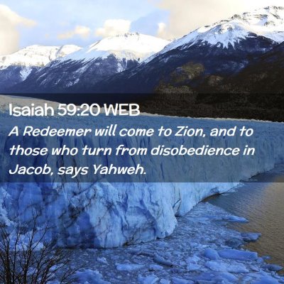 Picture 02 - Isaiah 59:20 WEB - A Redeemer will come to Zion, and to those who - Bible Verse Picture